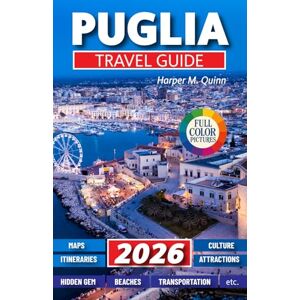 M. Quinn, Harper Puglia Travel Guide 2026: Discover charming towns, sun drenched beaches, authentic flavors, hidden gems, comprehensive maps, and expertly planned ... journey (Exploring like a local in 2026) M. Quinn, Harper Puglia Travel Guide 2026: Discover charming towns, sun drenched beaches, authentic flavors, hidden gems, comprehensive maps, and expertly planned ... journey (Exploring like a local in 2026)