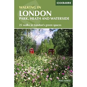 Aylmer, Peter Walking in London: Park, heath and waterside 25 walks in London's green spaces (Cicerone Guides) Aylmer, Peter Walking in London: Park, heath and waterside 25 walks in London's green spaces (Cicerone Guides)