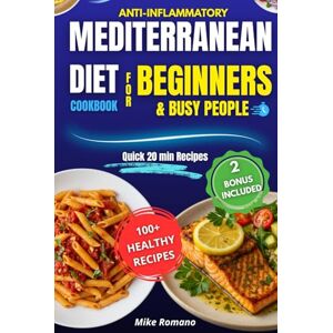 Romano, MIke Anti-Inflammatory Mediterranean Diet Cookbook – Effortless Recipes for Beginners: 100+ Easy Mediterranean Recipes to Reduce Inflammation, Boost Energy ... Guide Included (Smart Health Cooking Series) Romano, MIke Anti-Inflammatory Mediterranean Diet Cookbook – Effortless Recipes for Beginners: 100+ Easy Mediterranean Recipes to Reduce Inflammation, Boost Energy ... Guide Included (Smart Health Cooking Series)