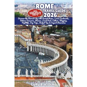 VIOLA, GURU B. ROME TRAVEL GUIDE 2026: Discover the Eternal City with Ancient Ruins, Iconic Landmarks, Vatican Treasures, Piazzas, Local Food, Culture, Shopping, ... Tips & Expert Itineraries (Safe Tour Home) VIOLA, GURU B. ROME TRAVEL GUIDE 2026: Discover the Eternal City with Ancient Ruins, Iconic Landmarks, Vatican Treasures, Piazzas, Local Food, Culture, Shopping, ... Tips & Expert Itineraries (Safe Tour Home)