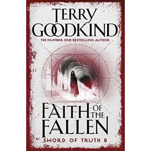 Goodkind, Terry Faith of the Fallen: Terry Goodkind (The Sword of Truth) Goodkind, Terry Faith of the Fallen: Terry Goodkind (The Sword of Truth)