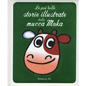 Traini, Agostino Le più belle storie illustrate della mucca Moka Traini, Agostino Le più belle storie illustrate della mucca Moka