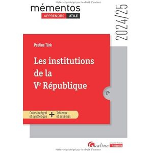 Türk, Pauline Les institutions de la Ve République: Cours intégral et synthétique Tableaux et schémas (2024-2025) Türk, Pauline Les institutions de la Ve République: Cours intégral et synthétique Tableaux et schémas (2024-2025)