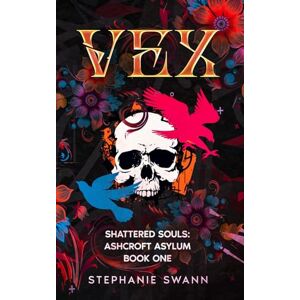 Swann, Stephanie Vex: Shattered Souls: Ashcroft Asylum Book One Swann, Stephanie Vex: Shattered Souls: Ashcroft Asylum Book One
