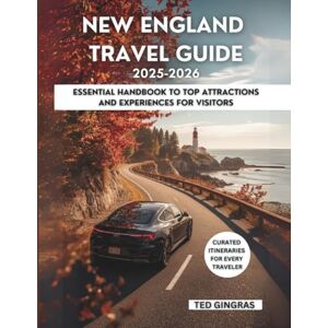 Gingras, Ted New England Travel Guide 2025-2026: Essential Handbook to Top Attractions and Experiences for Visitors Gingras, Ted New England Travel Guide 2025-2026: Essential Handbook to Top Attractions and Experiences for Visitors