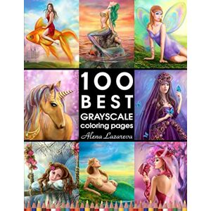 Lazareva, Alena 100 BEST GRAYSCALE coloring pages by Alena Lazareva: Perfect Gift for Coloring Book Fans. Coloring Book for Adults (100 Grayscale coloring pages) Lazareva, Alena 100 BEST GRAYSCALE coloring pages by Alena Lazareva: Perfect Gift for Coloring Book Fans. Coloring Book for Adults (100 Grayscale coloring pages)
