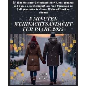 Jane, Sam 5 Minuten Weihnachtsandacht für Paare 2025: 25 Tage täglicher Reflexionen über Liebe, Glauben und Zusammengehörigkeit, um Ihre Beziehung zu Gott gemeinsam in dieser Weihnachtszeit zu stärken Jane, Sam 5 Minuten Weihnachtsandacht für Paare 2025: 25 Tage täglicher Reflexionen über Liebe, Glauben und Zusammengehörigkeit, um Ihre Beziehung zu Gott gemeinsam in dieser Weihnachtszeit zu stärken