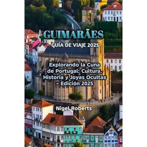 Roberts GUIMARÃES GUÍA DE VIAJE 2025 Roberts GUIMARÃES GUÍA DE VIAJE 2025