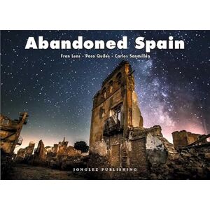 Fran Lens Abandoned Spain (Jonglez Photo Books) (Jonglez Photographic Journeys) Fran Lens Abandoned Spain (Jonglez Photo Books) (Jonglez Photographic Journeys)