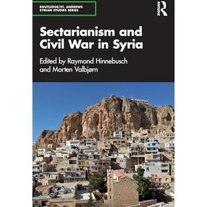 Sectarianism and Civil War in Syria (Routledge/ St. Andrews Syrian Studies Series) Sectarianism and Civil War in Syria (Routledge/ St. Andrews Syrian Studies Series)