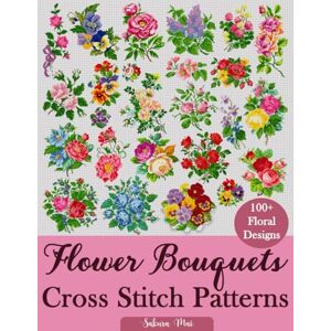 Mai, Sakura Flower Bouquets Cross Stitch Patterns: Over 100 Floral Cross Stitch Designs for Every Style, Season, and Skill Level Mai, Sakura Flower Bouquets Cross Stitch Patterns: Over 100 Floral Cross Stitch Designs for Every Style, Season, and Skill Level