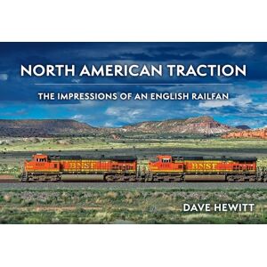 Hewitt, Dave North American Traction: The Impressions of an English Railfan Hewitt, Dave North American Traction: The Impressions of an English Railfan