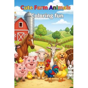 Wilder, James K Cute Farm Animals Coloring Fun: A Fun and Engaging Activity Book for Kids Ages 3-8. Wilder, James K Cute Farm Animals Coloring Fun: A Fun and Engaging Activity Book for Kids Ages 3-8.