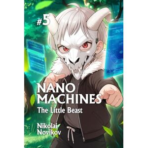 Novikov, Nikolai The Little Beast (Nanomachines Book 5): A Progression Fantasy Adventure Series Novikov, Nikolai The Little Beast (Nanomachines Book 5): A Progression Fantasy Adventure Series
