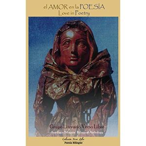 Villar M, Marcela el AMOR en la POESIA Love in Poetry: Bilingual Anthology: Antologia Bilingue Bilingual Anthology (Colección Verso Libre / Poesía Bilingüe) Villar M, Marcela el AMOR en la POESIA Love in Poetry: Bilingual Anthology: Antologia Bilingue Bilingual Anthology (Colección Verso Libre / Poesía Bilingüe)