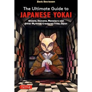 Davisson, Zack The Ultimate Guide to Japanese Yokai: Ghosts, Demons, Monsters and other Mythical Creatures from Japan (with Over 250 Images) Davisson, Zack The Ultimate Guide to Japanese Yokai: Ghosts, Demons, Monsters and other Mythical Creatures from Japan (with Over 250 Images)
