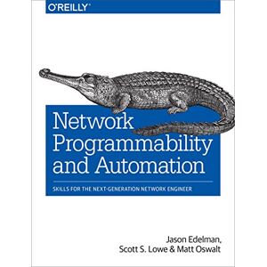 Edelman, Jason Network Programmability and Automation: Skills for the Next-Generation Network Engineer Edelman, Jason Network Programmability and Automation: Skills for the Next-Generation Network Engineer