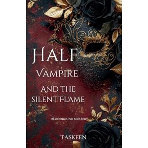 Taskeen Half Vampire And The Silent Flame: 2 (Bloodbound Mysteries) Taskeen Half Vampire And The Silent Flame: 2 (Bloodbound Mysteries)