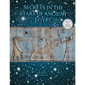 Bunker, John M. Secrets in the stars of Ancient Egypt Bunker, John M. Secrets in the stars of Ancient Egypt
