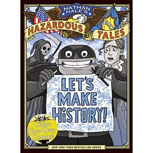 Hale, Nathan Let's Make History! (Nathan Hale's Hazardous Tales): Create Your Own Comics Hale, Nathan Let's Make History! (Nathan Hale's Hazardous Tales): Create Your Own Comics