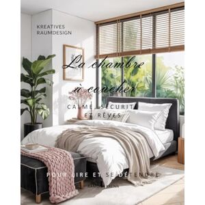 Krenn, Ramona La chambre à coucher – calme, sécurité et rêves Krenn, Ramona La chambre à coucher – calme, sécurité et rêves