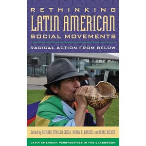 Rethinking Latin American Social Movements: Radical Action from Below (Latin American Perspectives in the Classroom) Rethinking Latin American Social Movements: Radical Action from Below (Latin American Perspectives in the Classroom)