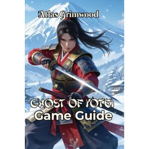 Grimwood, Atlas GHOST OF YŌTEI GAME GUIDE: Master Combat, Find Every Collectible & Unlock Platinum Trophy Grimwood, Atlas GHOST OF YŌTEI GAME GUIDE: Master Combat, Find Every Collectible & Unlock Platinum Trophy