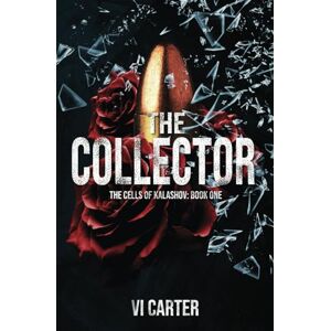 Carter, Vi The Collector: A Dark Bratva Romance (The Cells of Kalashov) Carter, Vi The Collector: A Dark Bratva Romance (The Cells of Kalashov)