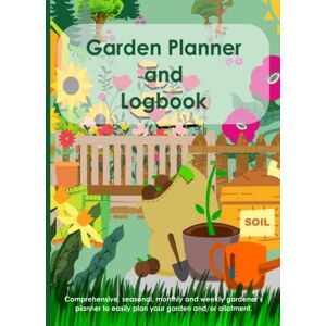 Ahead Garden Planner And Log Book: Comprehensive, Seasonal, Monthly and Weekly Gardening Planner Organiser & Log Book To Easily Plan Your Garden Or ... And Journal With Graph Paper. Gardening Gift Ahead Garden Planner And Log Book: Comprehensive, Seasonal, Monthly and Weekly Gardening Planner Organiser & Log Book To Easily Plan Your Garden Or ... And Journal With Graph Paper. Gardening Gift