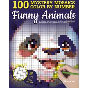 Active 100 Mystery Mosaics Color by Number Funny Animals: A Relaxing and Fun Activity Book for Adults and Teens Coloring Book with Cute Animals to Reveal Active 100 Mystery Mosaics Color by Number Funny Animals: A Relaxing and Fun Activity Book for Adults and Teens Coloring Book with Cute Animals to Reveal