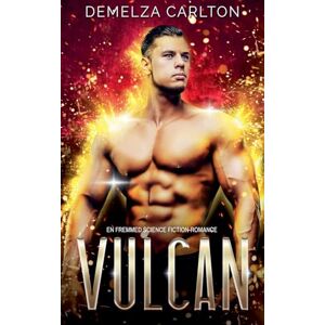 Carlton, Demelza Vulcan: En Fremmed Science Fiction-Romance: 3 (Koloni: Ferie) Carlton, Demelza Vulcan: En Fremmed Science Fiction-Romance: 3 (Koloni: Ferie)