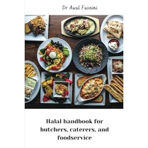 Fuseini, Dr Awal Halal Handbook for butchers, caterers, and foodservice: Halal handbook Fuseini, Dr Awal Halal Handbook for butchers, caterers, and foodservice: Halal handbook