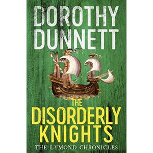 Dunnett, Dorothy The Disorderly Knights: The Lymond Chronicles Book Three: 3 (The Lymond Chronicles, 3) Dunnett, Dorothy The Disorderly Knights: The Lymond Chronicles Book Three: 3 (The Lymond Chronicles, 3)