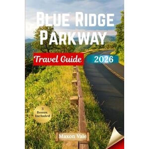 Vale, Maxon Blue Ridge Parkway Travel Guide 2026: Explore Scenic Routes, Hiking Adventures, Local Flavors, and Roadside Attractions from Virginia to the North — Complete with Pictures and Maps Vale, Maxon Blue Ridge Parkway Travel Guide 2026: Explore Scenic Routes, Hiking Adventures, Local Flavors, and Roadside Attractions from Virginia to the North — Complete with Pictures and Maps
