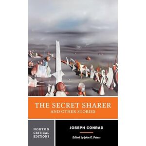 Conrad, Joseph The Secret Sharer and Other Stories: A Norton Critical Edition: 0 (Norton Critical Editions) Conrad, Joseph The Secret Sharer and Other Stories: A Norton Critical Edition: 0 (Norton Critical Editions)
