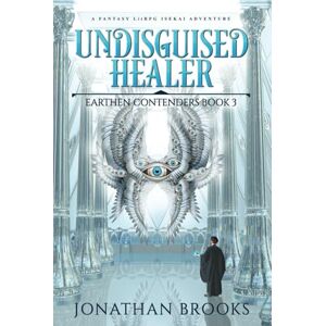 Brooks, Jonathan Undisguised Healer: A Fantasy LitRPG Isekai Adventure (Earthen Contenders) Brooks, Jonathan Undisguised Healer: A Fantasy LitRPG Isekai Adventure (Earthen Contenders)