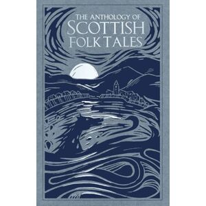 Folk Tales Authors The Anthology of Scottish Folk Tales Folk Tales Authors The Anthology of Scottish Folk Tales