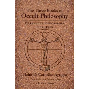 Agrippa, Heinrich Cornelius DE OCCULTA PHILOSOPHIA (The Three Books of Occult Philosophy): A New Literal English Translation Agrippa, Heinrich Cornelius DE OCCULTA PHILOSOPHIA (The Three Books of Occult Philosophy): A New Literal English Translation