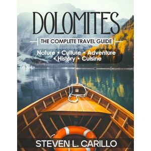 CARILLO, STEVEN Dolomites – The Complete Travel Guide: Your all-in-one guide to hiking trails, alpine landscapes, culture, cuisine, lodges, and insider travel tips — updated for every traveler. CARILLO, STEVEN Dolomites – The Complete Travel Guide: Your all-in-one guide to hiking trails, alpine landscapes, culture, cuisine, lodges, and insider travel tips — updated for every traveler.