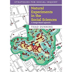 Dunning, Thad Natural Experiments in the Social Sciences: A Design-Based Approach (Strategies for Social Inquiry) Dunning, Thad Natural Experiments in the Social Sciences: A Design-Based Approach (Strategies for Social Inquiry)