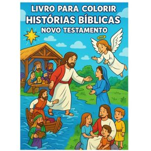 Machado, Roneison Livro para Colorir Histórias Bíblicas Novo Testamento Machado, Roneison Livro para Colorir Histórias Bíblicas Novo Testamento