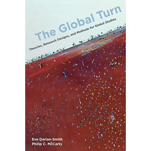Darian-Smith, Eve The Global Turn: Theories, Research Designs, and Methods for Global Studies Darian-Smith, Eve The Global Turn: Theories, Research Designs, and Methods for Global Studies