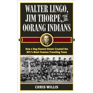 Rowman & Littlefield Publishers Walter Lingo, Jim Thorpe, and the Oorang Indians: How a Dog Kennel Owner Created the NFL's Most Famous Traveling Team Rowman & Littlefield Publishers Walter Lingo, Jim Thorpe, and the Oorang Indians: How a Dog Kennel Owner Created the NFL's Most Famous Traveling Team