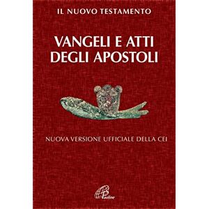 Il Nuovo Testamento. Vangeli e Atti degli Apostoli. Nuova versione ufficiale della CEI Il Nuovo Testamento. Vangeli e Atti degli Apostoli. Nuova versione ufficiale della CEI