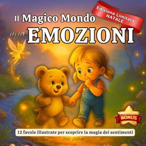 Luna, Tea Il MAGICO MONDO DELLE EMOZIONI 12 Favole Illustrate Per Bambini: Racconti della buonanotte per bambini dai 3 ai 9 anni per scoprire, capire e allenare la magia dei sentimenti con dolcezza Luna, Tea Il MAGICO MONDO DELLE EMOZIONI 12 Favole Illustrate Per Bambini: Racconti della buonanotte per bambini dai 3 ai 9 anni per scoprire, capire e allenare la magia dei sentimenti con dolcezza