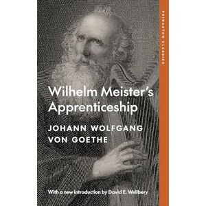 von Goethe, Johann Wolfgang Wilhelm Meister's Apprenticeship: Princeton Classics Edition: 135 von Goethe, Johann Wolfgang Wilhelm Meister's Apprenticeship: Princeton Classics Edition: 135