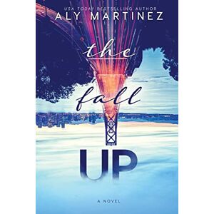 Martinez, Aly The Fall Up (The Fall Up Series) Martinez, Aly The Fall Up (The Fall Up Series)
