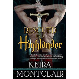 Montclair, Keira Rescued by a Highlander: 1 (Clan Grant) Montclair, Keira Rescued by a Highlander: 1 (Clan Grant)