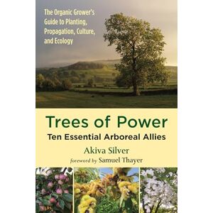Akiva Silver Trees of Power: Ten Essential Arboreal Allies Akiva Silver Trees of Power: Ten Essential Arboreal Allies