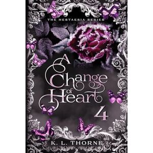 Thorne, K L A Change of Heart: Hestaesia: Book Four: 4 Thorne, K L A Change of Heart: Hestaesia: Book Four: 4